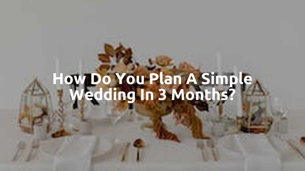 How do you plan a simple wedding in 3 months?