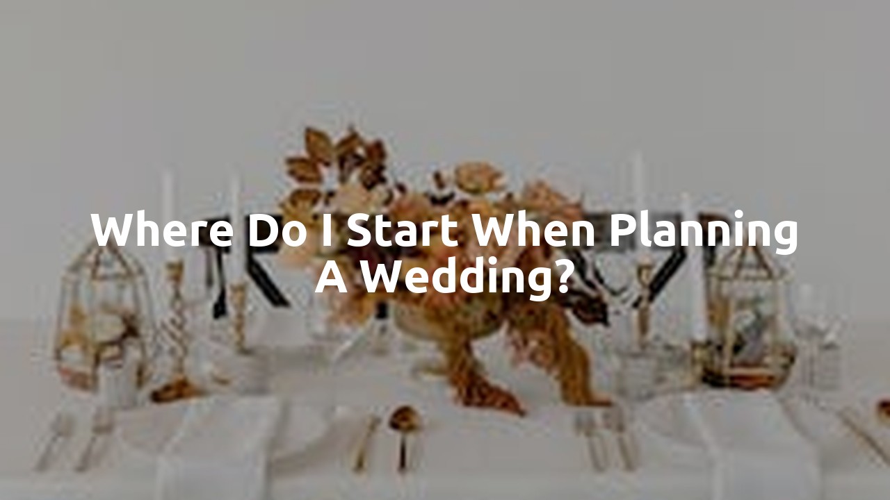 Where do I start when planning a wedding?