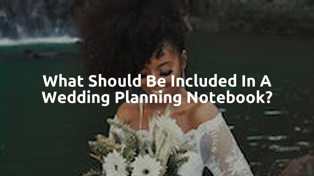 What should be included in a wedding planning notebook?