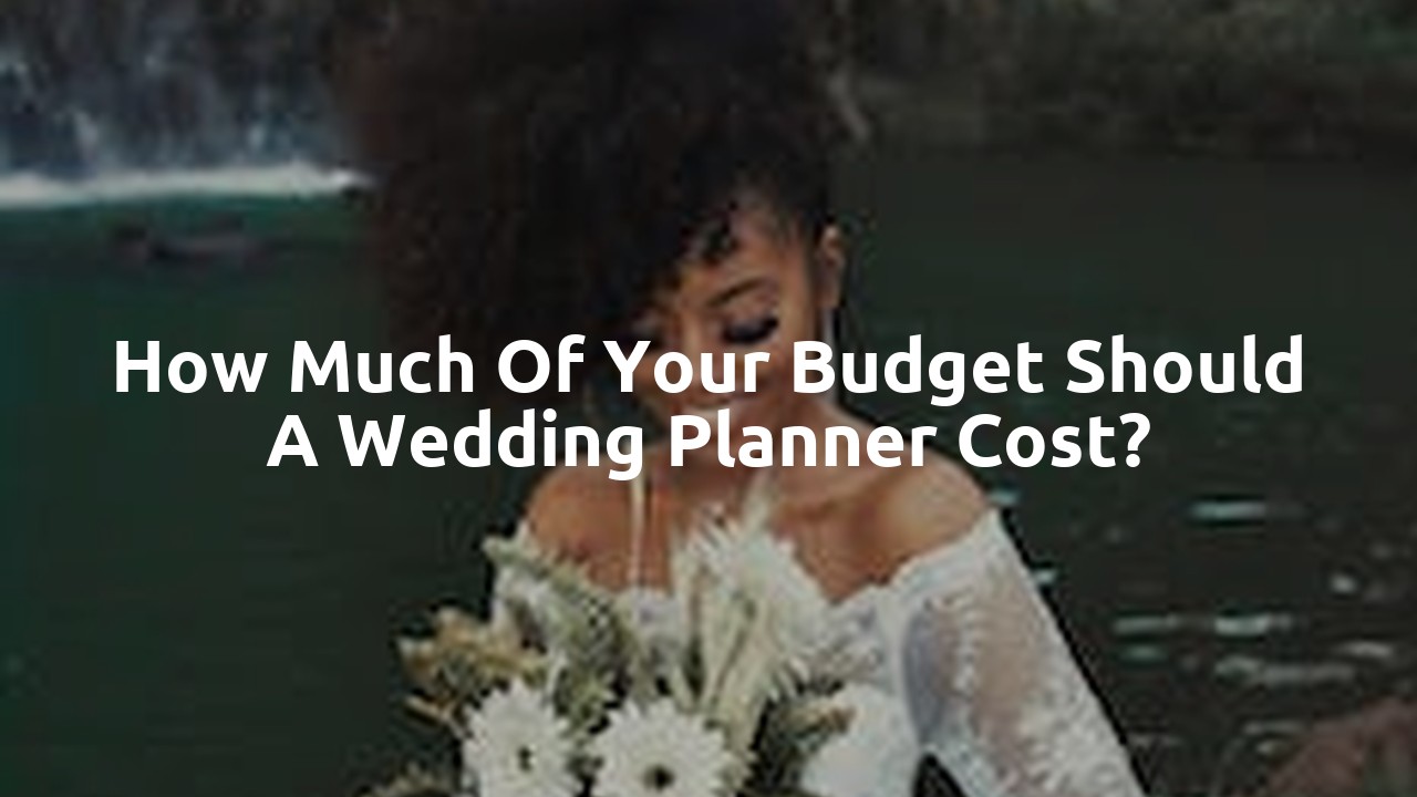 How much of your budget should a wedding planner cost?
