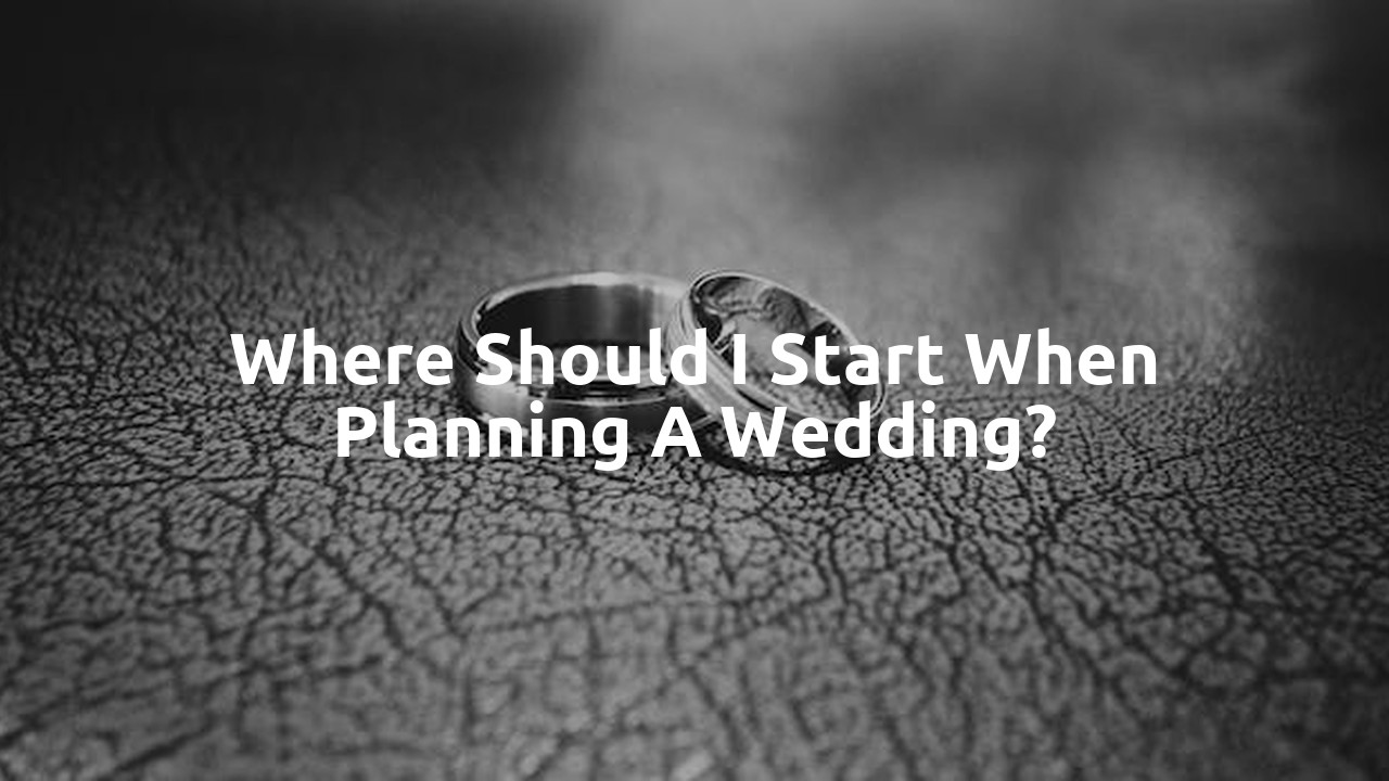 Where should I start when planning a wedding?