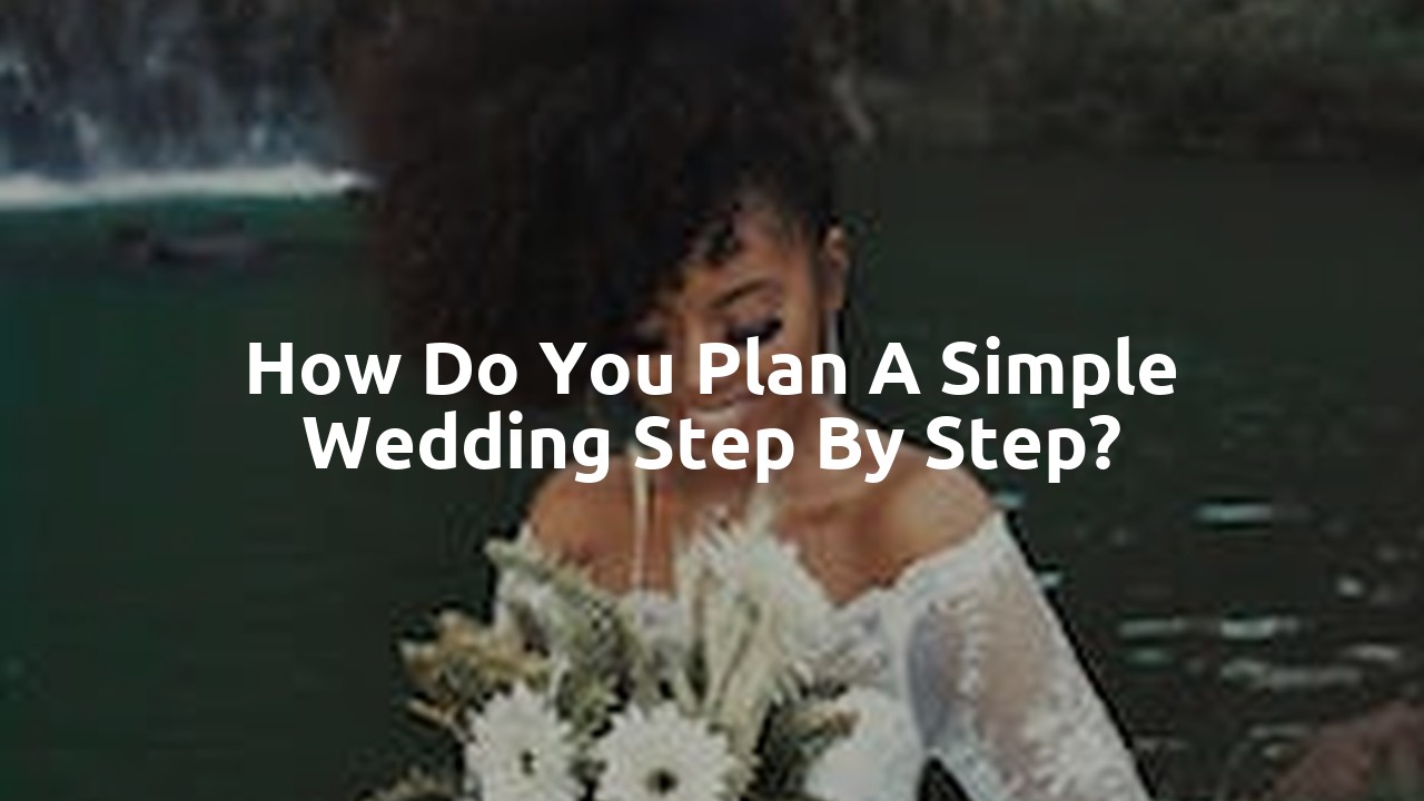 How do you plan a simple wedding step by step?