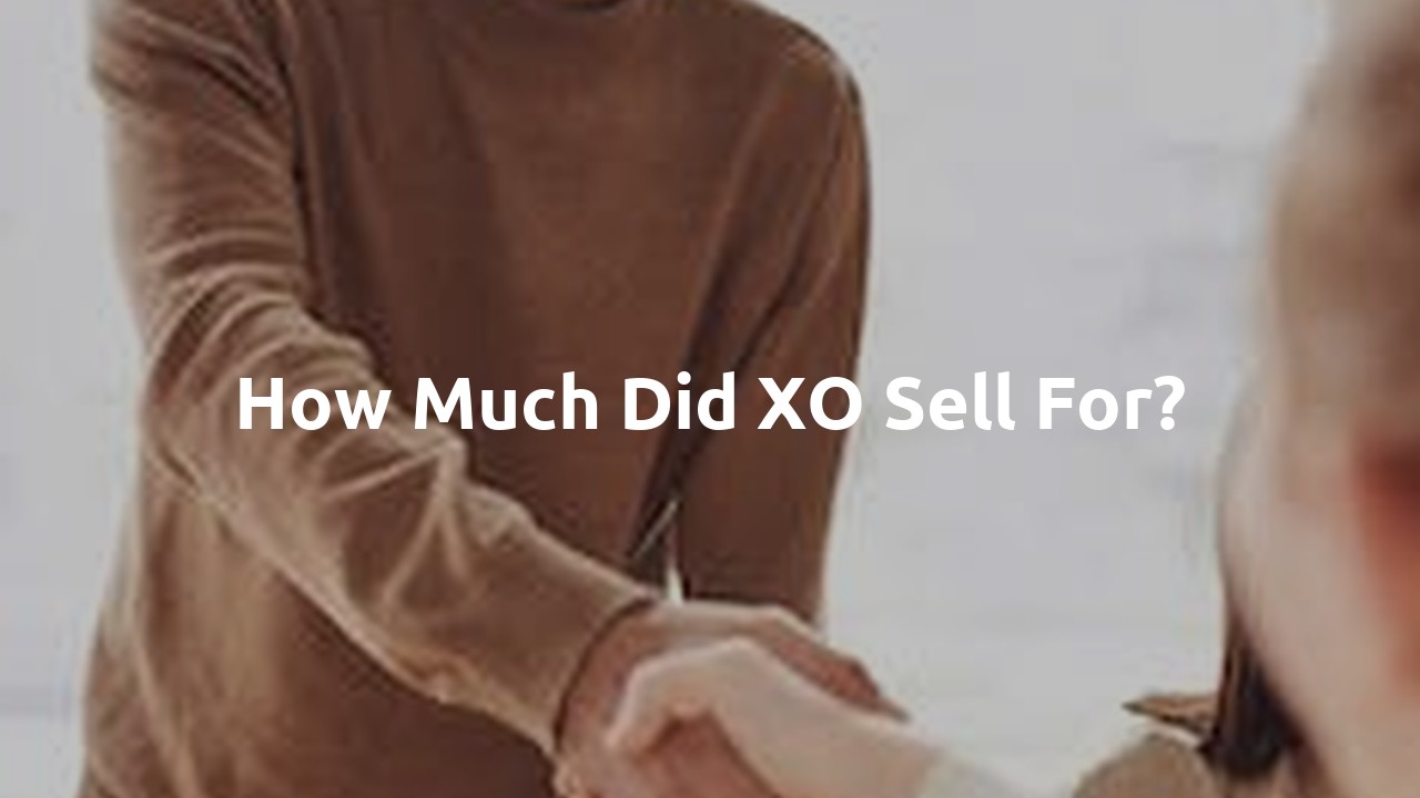 How much did XO sell for?